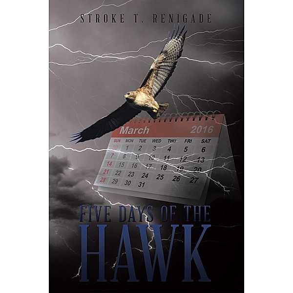 Five Days of the Hawk, Stroke T. Renigade