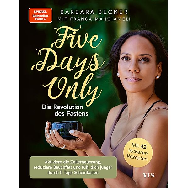 Five days only. Die Revolution des Fastens, Barbara Becker, Franca Mangiameli