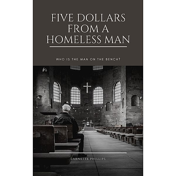 Five Dollars From a Homeless Man, Larnette Phillips