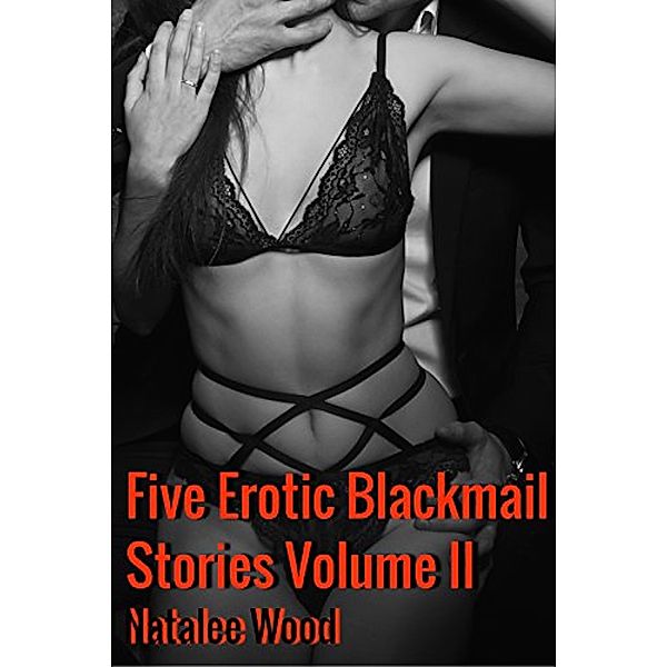 Five Erotic Blackmail Stories (Volume II), Natalee Wood