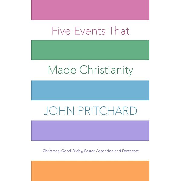 Five Events that Made Christianity, John Pritchard