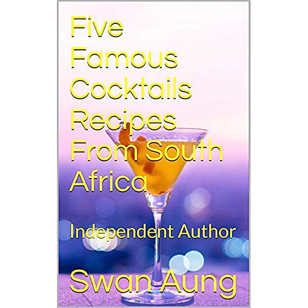 Five Famous Cocktails Recipes From South Africa, Swan Aung