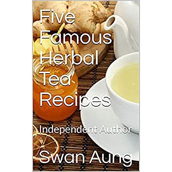 Five Famous Herbal Tea Recipes, Swan Aung