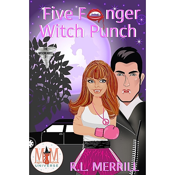 Five Fanger Witch Punch: Magic and Mayhem Universe (The Miscreants, #3) / The Miscreants, R. L. Merrill