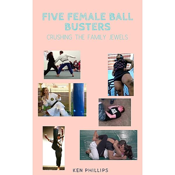 Five Female Ball Busters, Ken Phillips