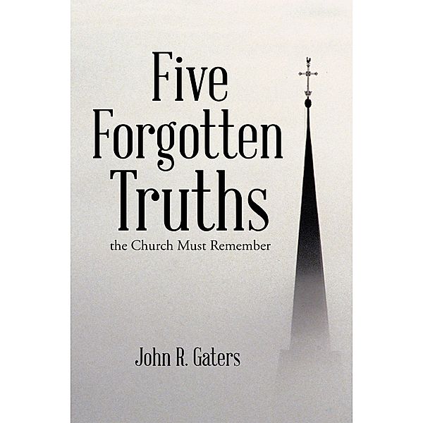 Five Forgotten Truths, John R. Gaters