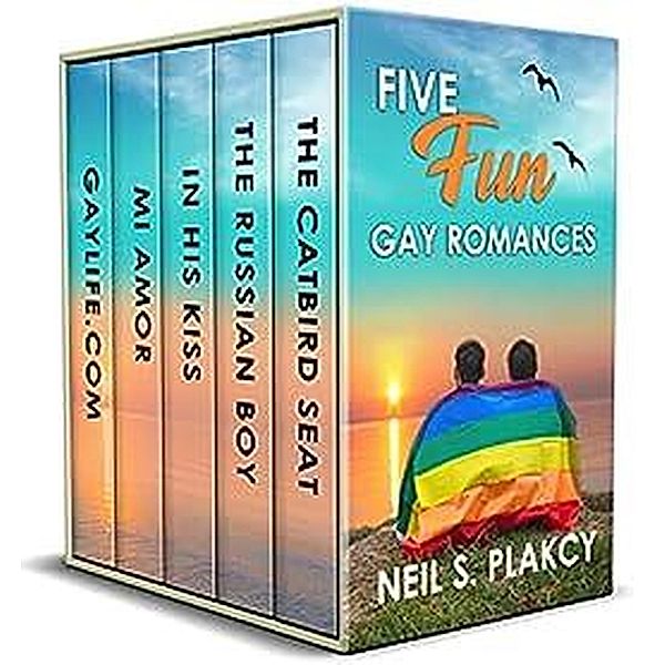 Five Fun Gay Romances: GayLife.com, Mi Amor, In His Kiss, The Russian Boy, The Catbird Seat, Neil Plakcy