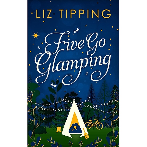 Five Go Glamping: An adventure in the countryside for grown ups / HQ Digital, Liz Tipping