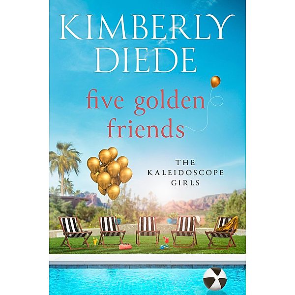 Five Golden Friends (The Kaleidoscope Girls, #3) / The Kaleidoscope Girls, Kimberly Diede