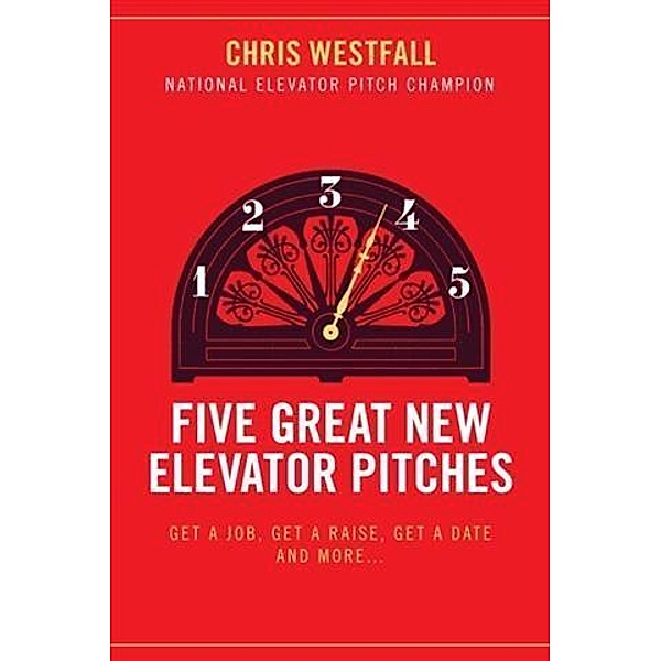 Five Great New Elevator Pitches, Chris Westfall