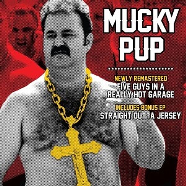 Five Guys In A Really Hot Garage/Straight Outta..., Mucky Pup