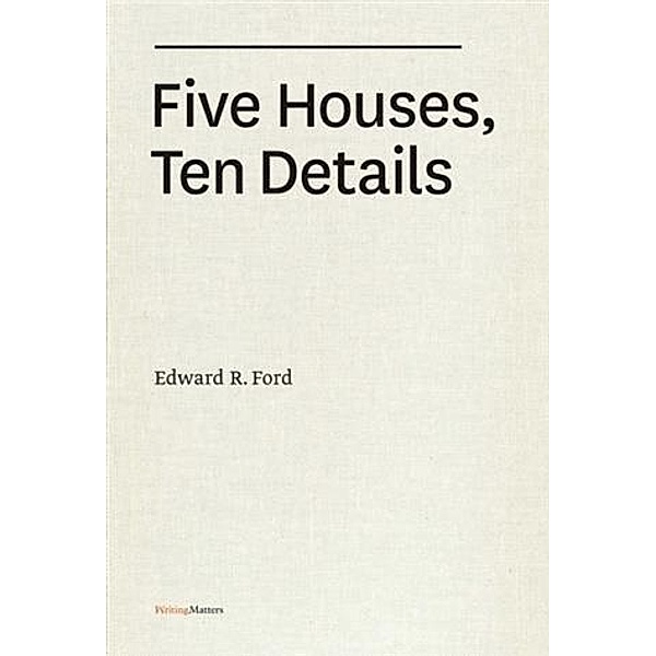 Five Houses, Ten Details, Edward R. Ford