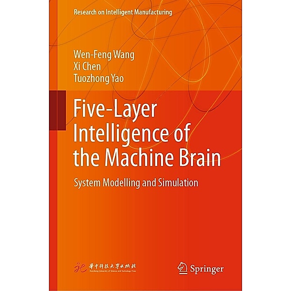 Five-Layer Intelligence of the Machine Brain / Research on Intelligent Manufacturing, Wen-Feng Wang, Xi Chen, Tuozhong Yao