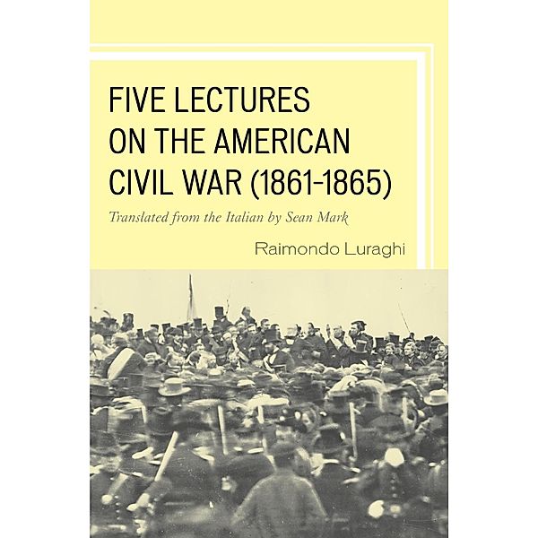 Five Lectures on the American Civil War, 1861-1865, Raimondo Luraghi