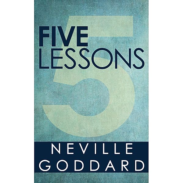 Five Lessons, Neville Goddard