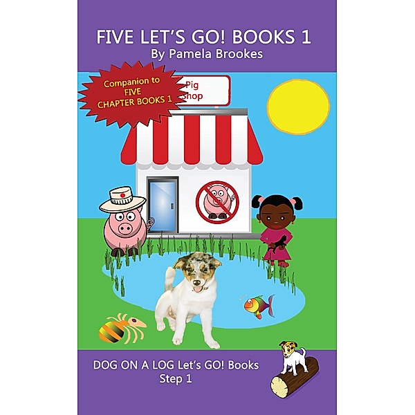 Five Let's GO! Books 1 (DOG ON A LOG Let's GO! Books Collection Series, #1) / DOG ON A LOG Let's GO! Books Collection Series, Pamela Brookes