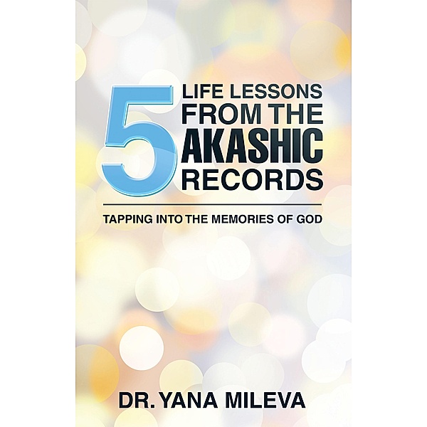 Five Life Lessons from the Akashic Records, Yana Mileva