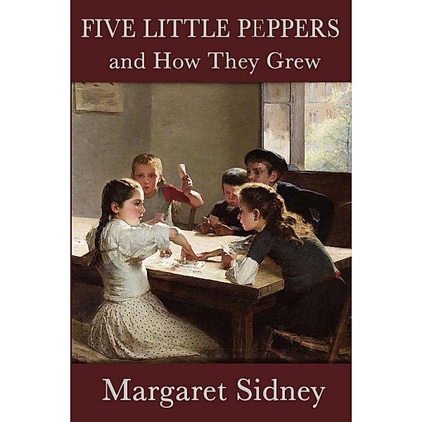 Five Litter Peppers and How They Grew, Margaret Sidney