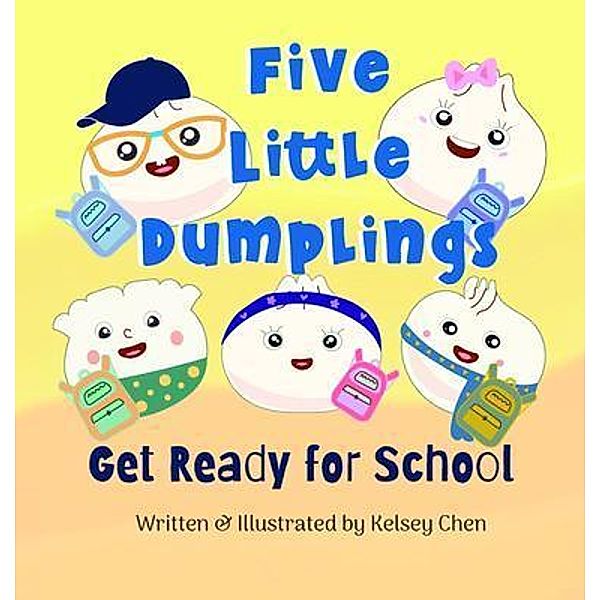 Five Little Dumplings Get Ready for School, Kelsey Chen