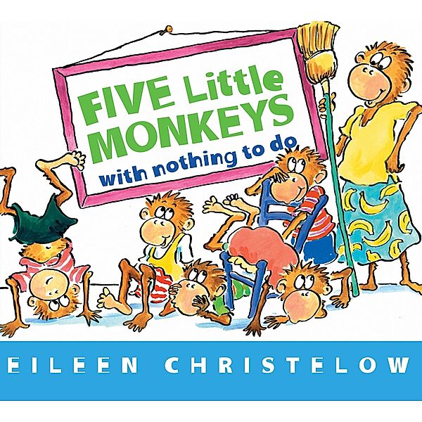 Five Little Monkeys with Nothing to Do / Clarion Books, Eileen Christelow