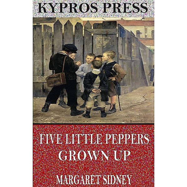 Five Little Peppers Grown Up, Margaret Sidney