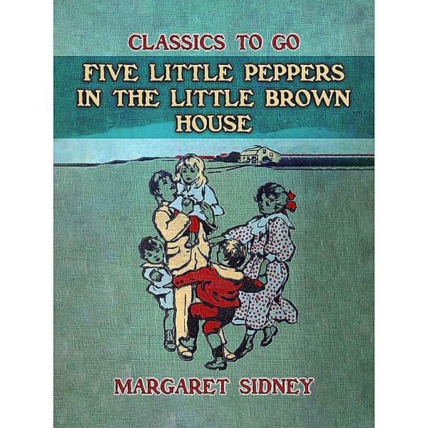 Five Little Peppers in the little Brown House, Margaret Sidney