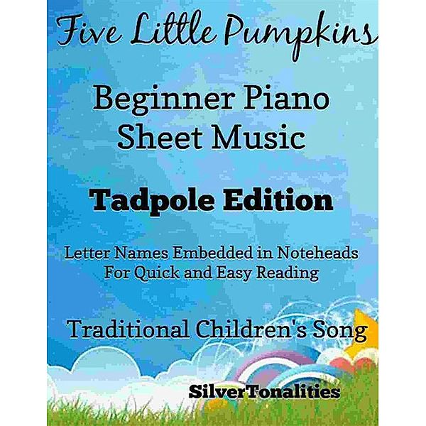 Five Little Pumpkins Beginner Piano Sheet Music Tadpole Edition, Silvertonalities