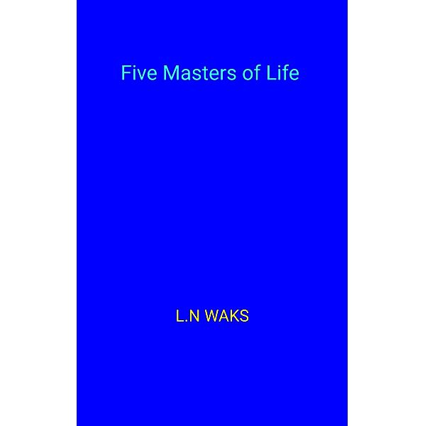 Five Masters of Life / Librinova, Waks L. N Waks