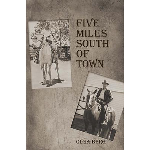 Five Miles South of Town, Olga Berg
