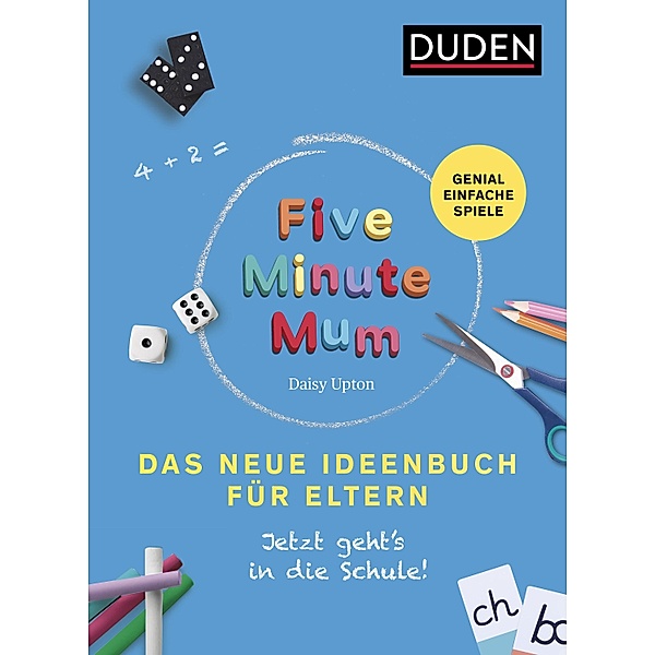 Five Minute Mum - Das neue Ideenbuch für Eltern / Elternratgeber, Daisy Upton
