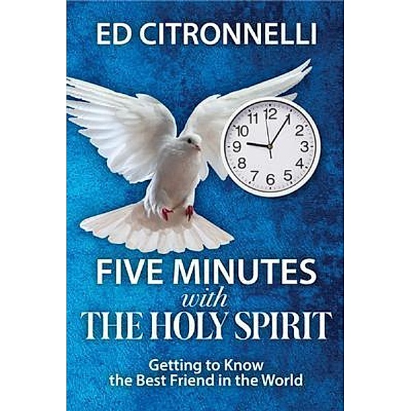 Five Minutes with the Holy Spirit, Ed Citronnelli