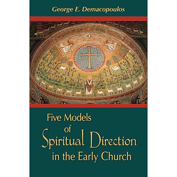 Five Models of Spiritual Direction in the Early Church, George E. Demacopoulos