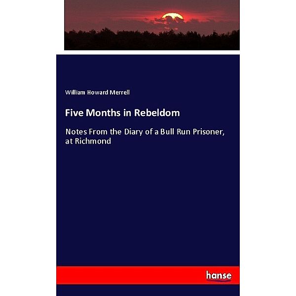 Five Months in Rebeldom, William Howard Merrell