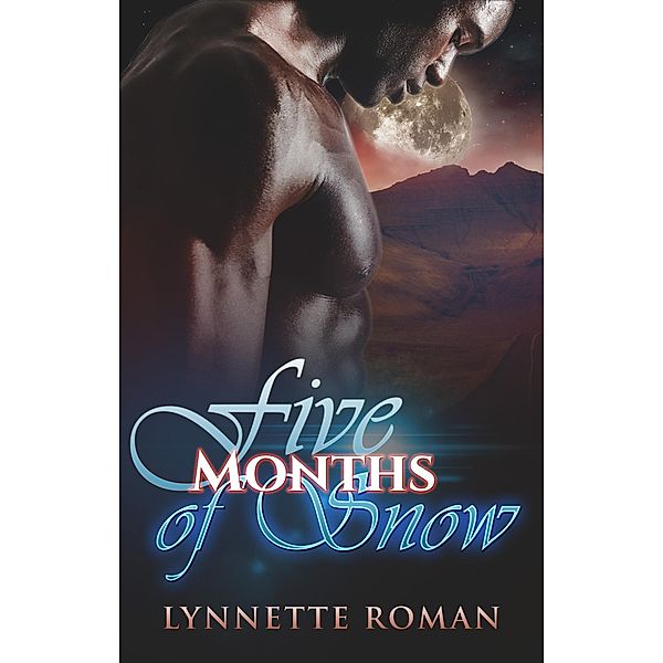 Five Months of Snow, Lynnette Roman