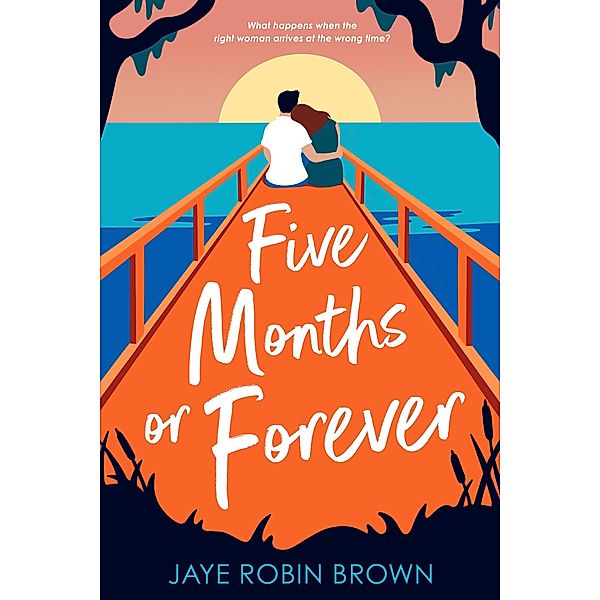 Five Months or Forever, Jaye Robin Brown