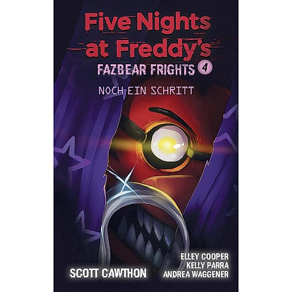 Five Nights at Freddy's - Fazbear Frights 4 - Ein Schritt noch / Five Nights at Freddy's Bd.4, Scott Cawthon, Elley Cooper, Andrea Waggener, Kelly Parra