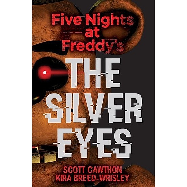 Five Nights at Freddy's: The Silver Eyes, Kira Breed-Wrisley, Scott Cawthon