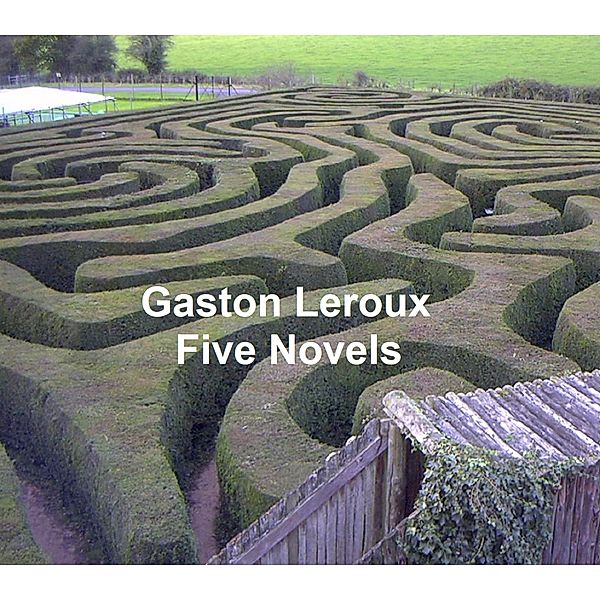 Five Novels, Gaston Leroux