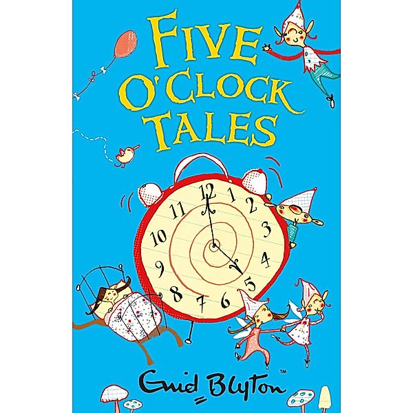 Five O'Clock Tales / O'Clock Tales Bd.1, Enid Blyton