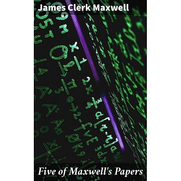Five of Maxwell's Papers, James Clerk Maxwell