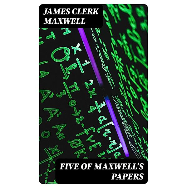 Five of Maxwell's Papers, James Clerk Maxwell