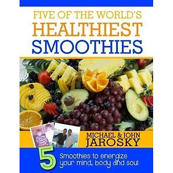 Five of the World's Healthiest Smoothies, Michael Jarosky
