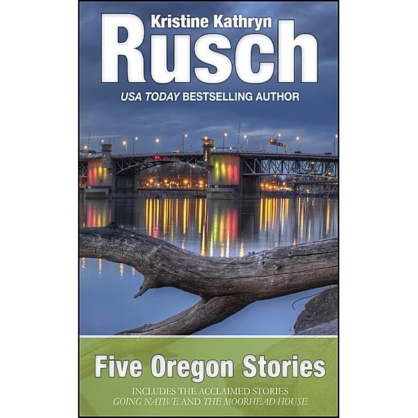 Five Oregon Stories, Kristine Kathryn Rusch