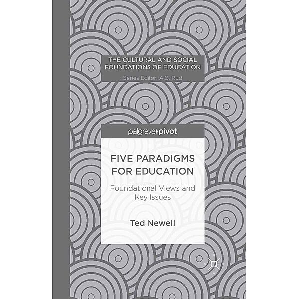 Five Paradigms for Education / The Cultural and Social Foundations of Education, T. Newell