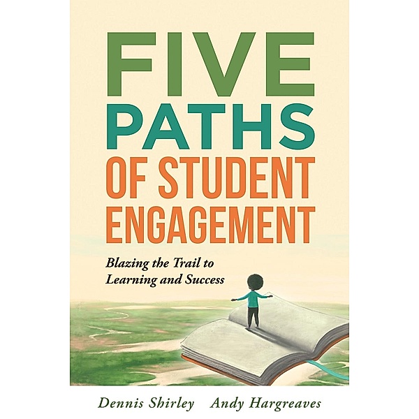 Five Paths of Student Engagement, Dennis Shirley, Andy Hargreaves