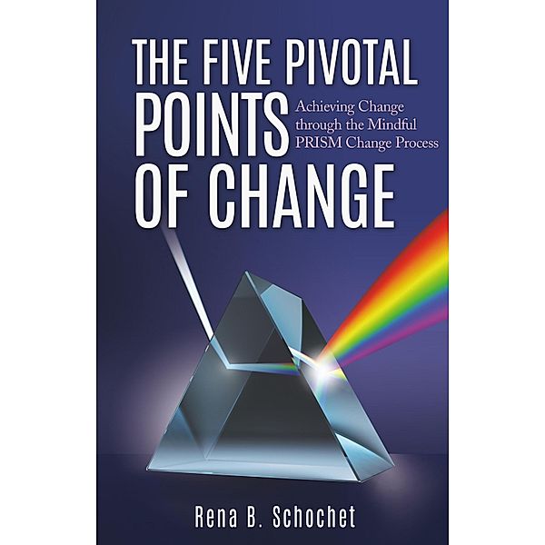 Five Pivotal Points of Change, Rena B. Schochet