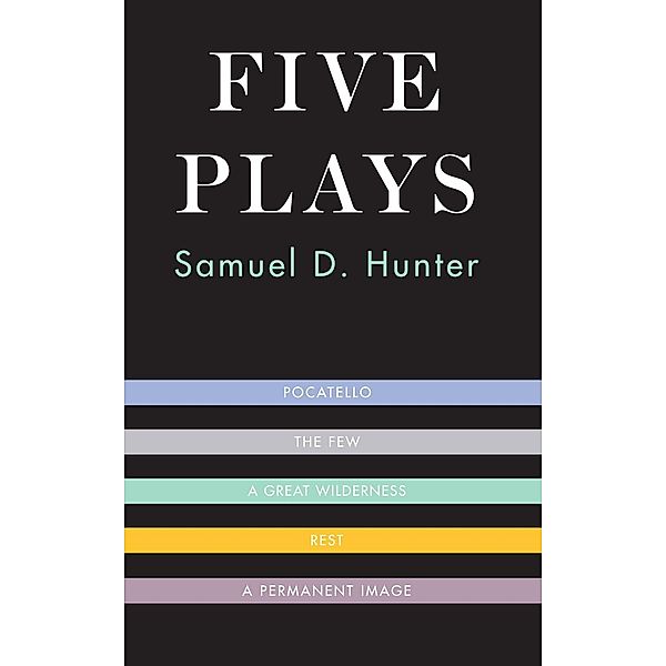 Five Plays, Samuel D. Hunter