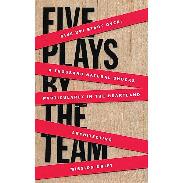 Five Plays by the TEAM, The Team