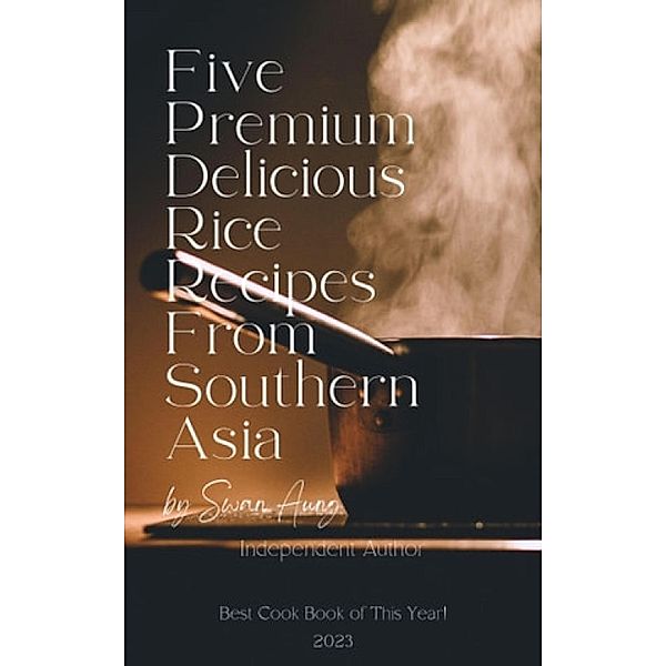 Five Premium Delicious Rice Recipes from Southern Asia, Swan Aung