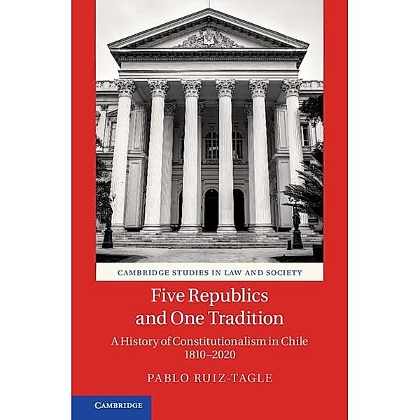 Five Republics and One Tradition / Cambridge Studies in Law and Society, Pablo Ruiz-Tagle